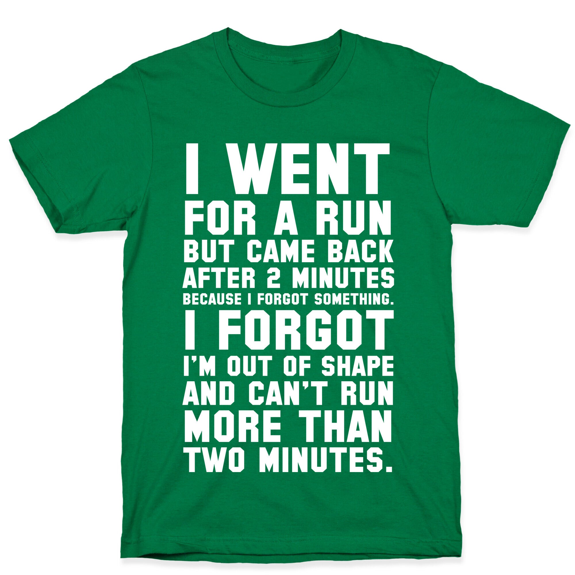 I Went for a Run.. T-Shirt